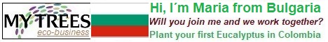 My Trees Global project – Hi, I am Maria from Bulgaria. My sponsor is Zdenek Pernica. Will you join me and we work together? Plant your first Eucalyptus pellita in Colombia!