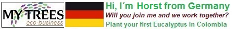 My Trees Global project – Hi, I am Horst from Germany. My sponsor is Zdenek Pernica. Will you join me and we work together? Plant your first Eucalyptus pellita in Colombia!